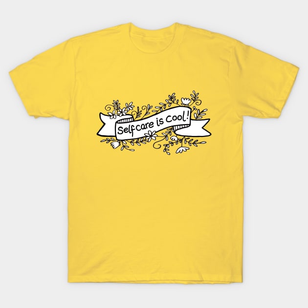 SELF CARE IS COOL! T-Shirt by SianPosy